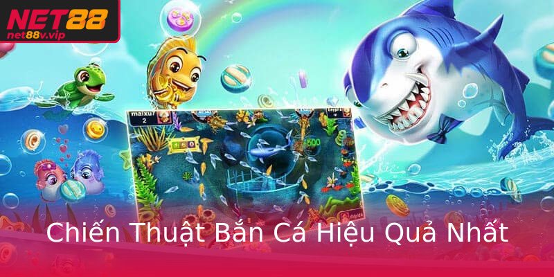 Chiến Thuật Bắn Cá Hiệu Quả Nhất