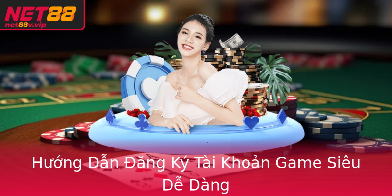 Hướng Dẫn Đăng Ký Tài Khoản Game Siêu Dễ Dàng