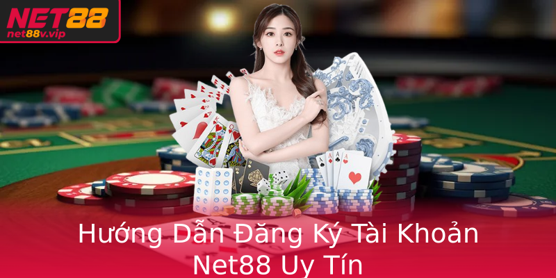 Huong Dan Ang Ky Tai Khoan Net88 Uy Tin