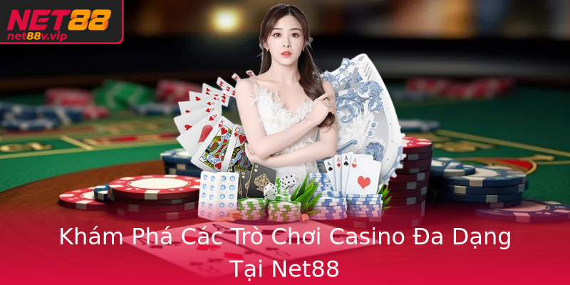 Kham Pha Cac Tro Choi Casino A Dang Tai Net88