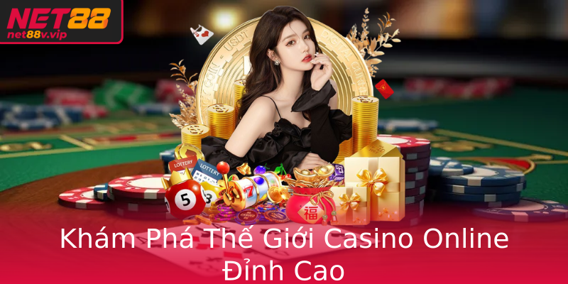 Khám Phá Thế Giới Casino Online Đỉnh Cao