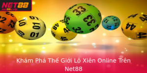 Kham Pha The Gioi Lo Xien Online Tren Net88