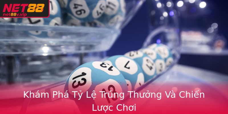 Khám Phá Tỷ Lệ Trúng Thưởng Và Chiến Lược Chơi