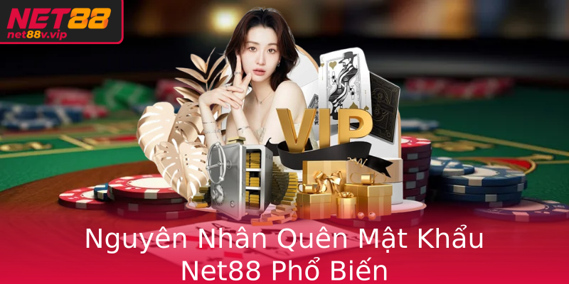 Nguyên Nhân Quên Mật Khẩu Net88 Phổ Biến